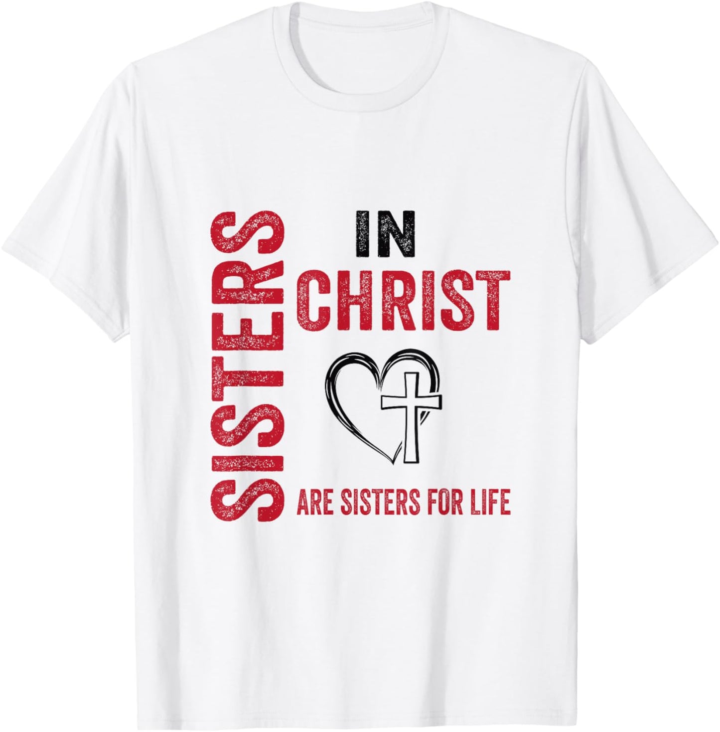 Sisters In Christ Love In Faith Women Faith-Based Christian T-Shirt - T-Shirt | White