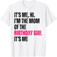 It's Me Hi I'm The Mom Of The Birthday Girl It's Me Party T-Shirt - T-Shirt | White
