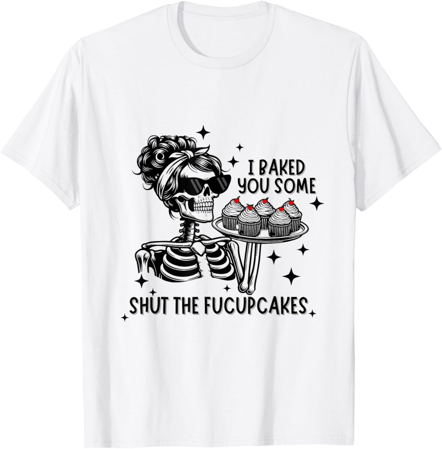 Funny Vintage Housewife I Baked You Some Shut The Fucupcakes T-Shirt - T-Shirt | White