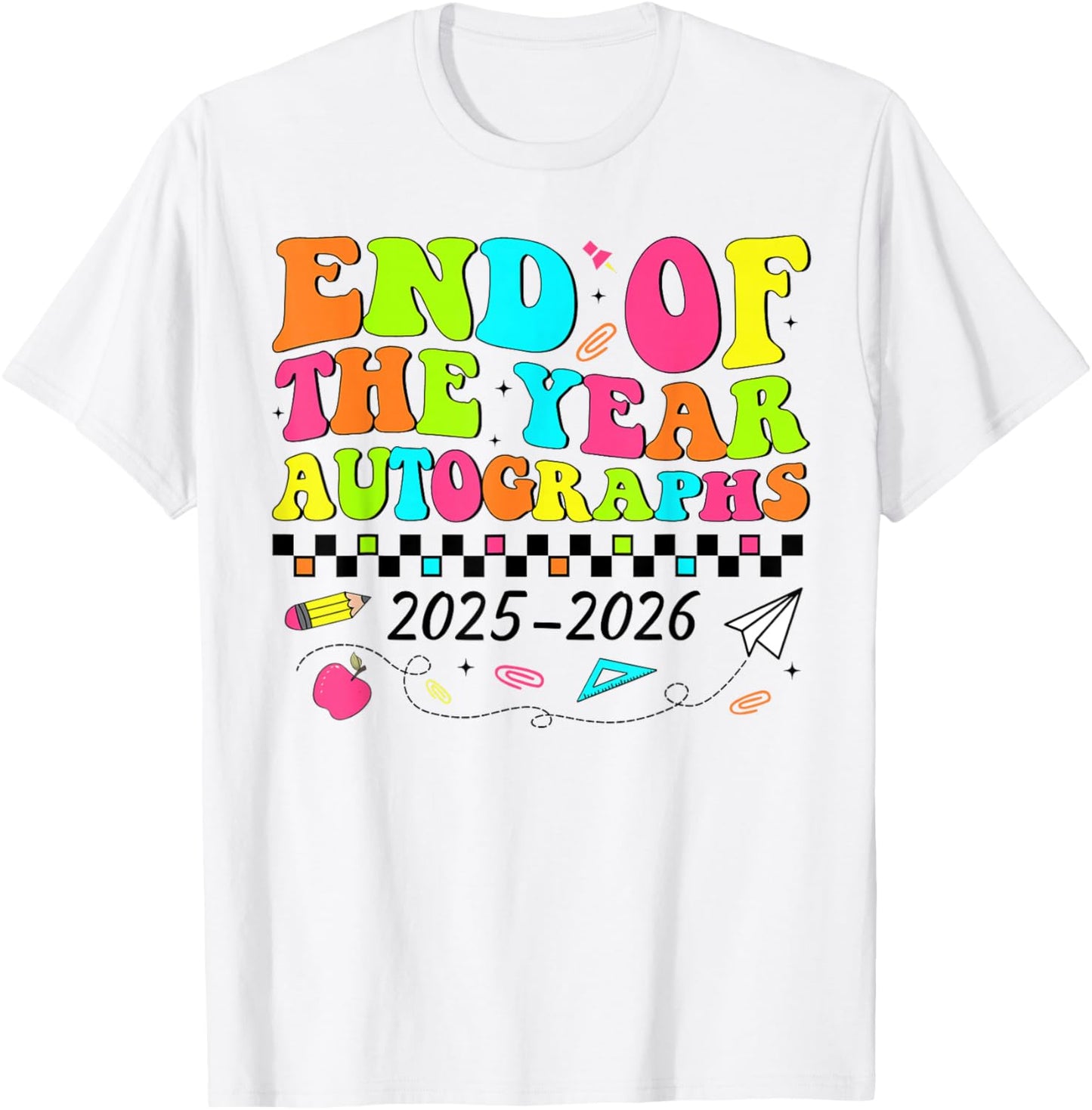 End Of The Year Autographs 2025-2026 Last Day of School T-Shirt - T-Shirt | White