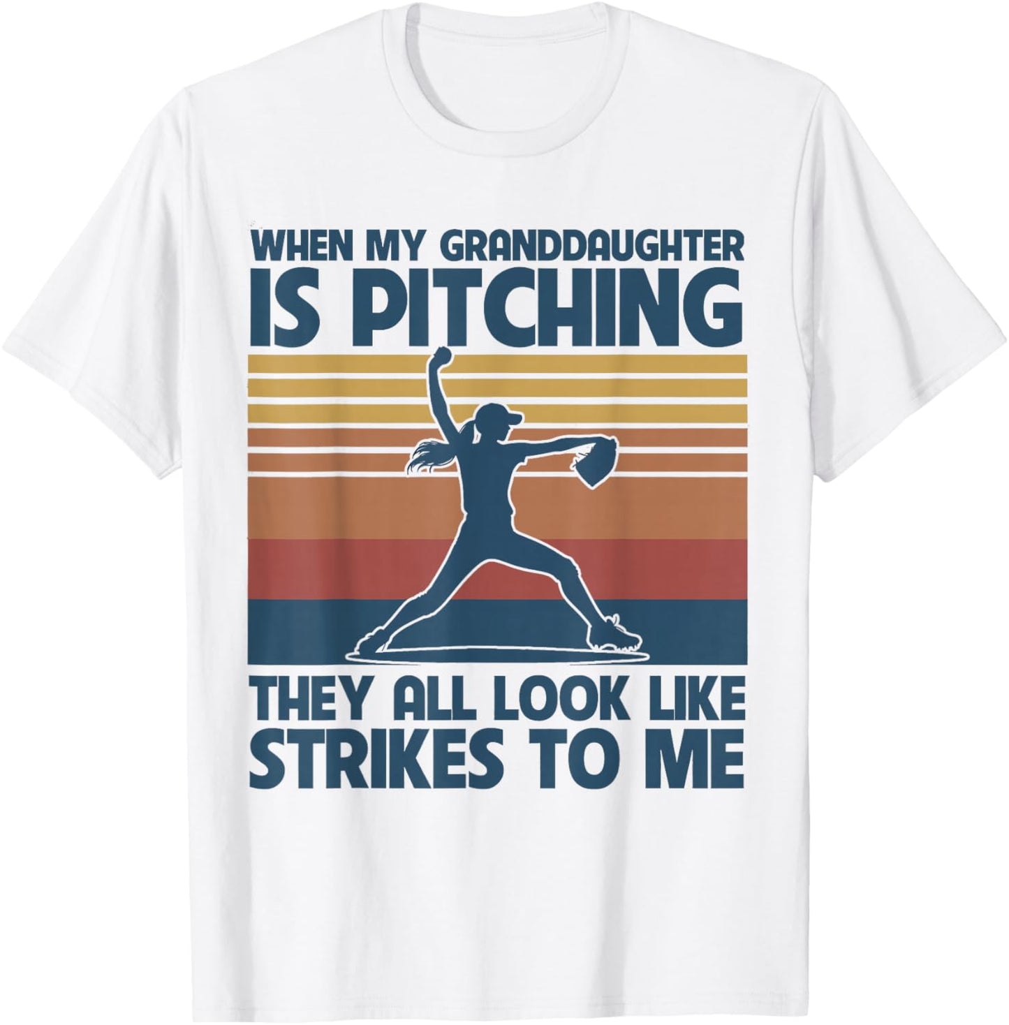 When My Granddaughter Is Pitching They All Look Like Strikes T-Shirt - T-Shirt | White
