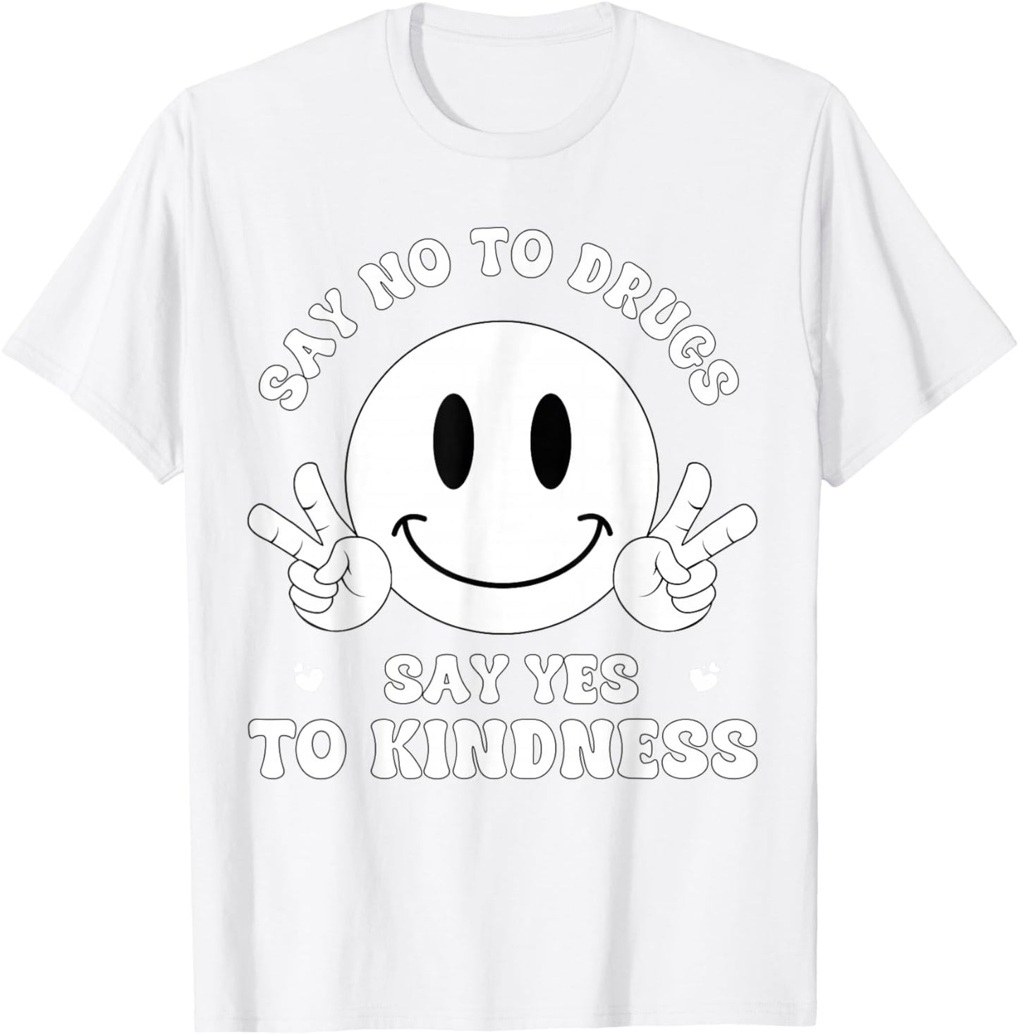 Say No to Drug Say Yes to Kindness Red Ribbon Week Awarness T-Shirt - T-Shirt | White