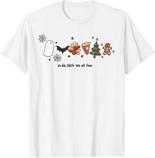 In Da Clerb We All Fam Halloween Thanksgiving Christmas T-Shirt - T-Shirt | White
