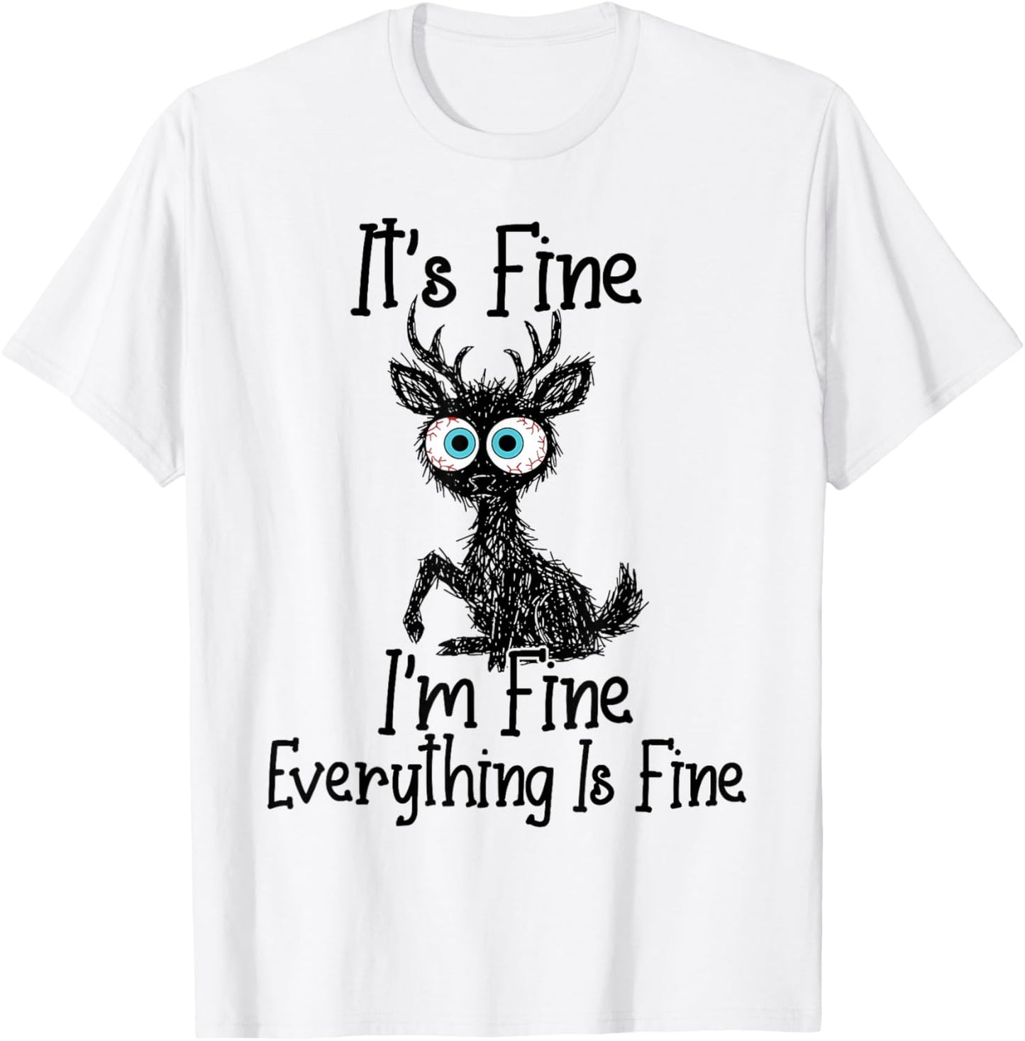 Funny Deer Lover It's Fine I'm Fine Everything is Fine T-Shirt - T-Shirt | White