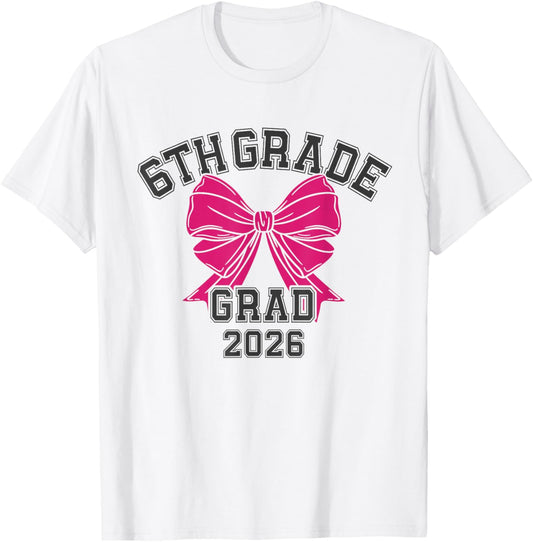 6th Grade Bow 2026 Sixth Grade Graduation T-Shirt - T-Shirt | White