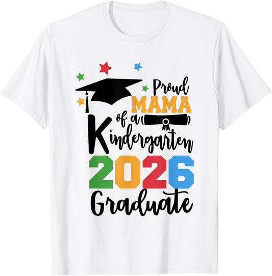 Proud Mama of A Kindergarten Class of 2026 Graduate Grad T-Shirt - T-Shirt | White