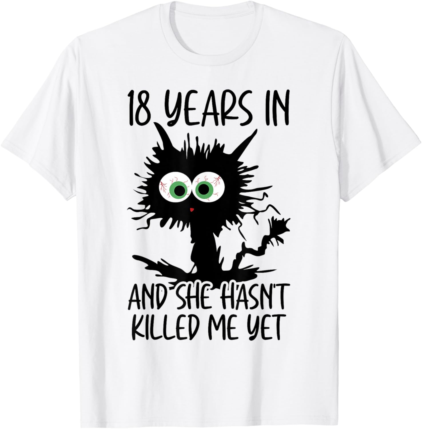 18 Years In And She Hasn't Killed Me Yet T-Shirt - T-Shirt | White