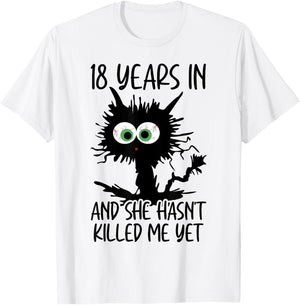 18 Years In And She Hasn't Killed Me Yet T-Shirt - T-Shirt | White