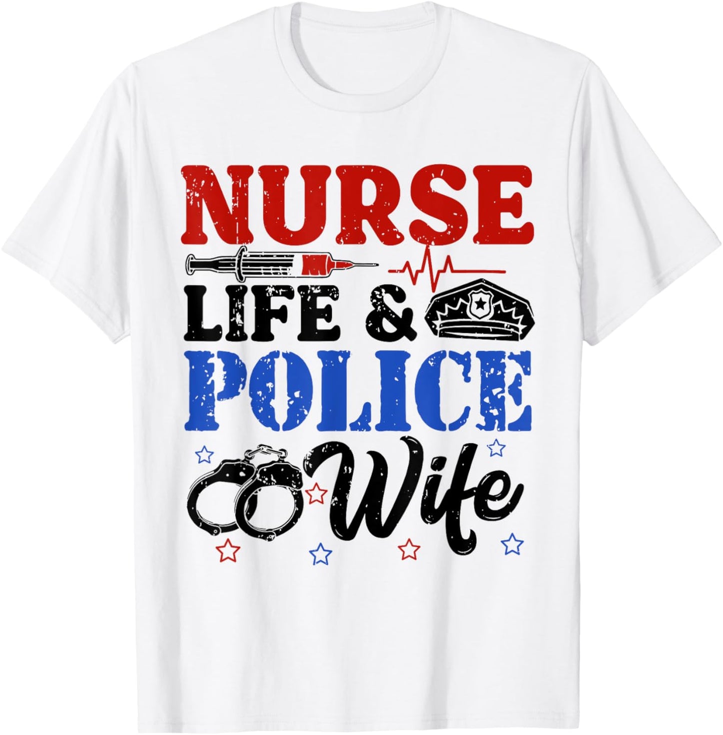 Nurse Life Police Wife Cop Police Officer Wife Funny Gift T-Shirt - T-Shirt | White
