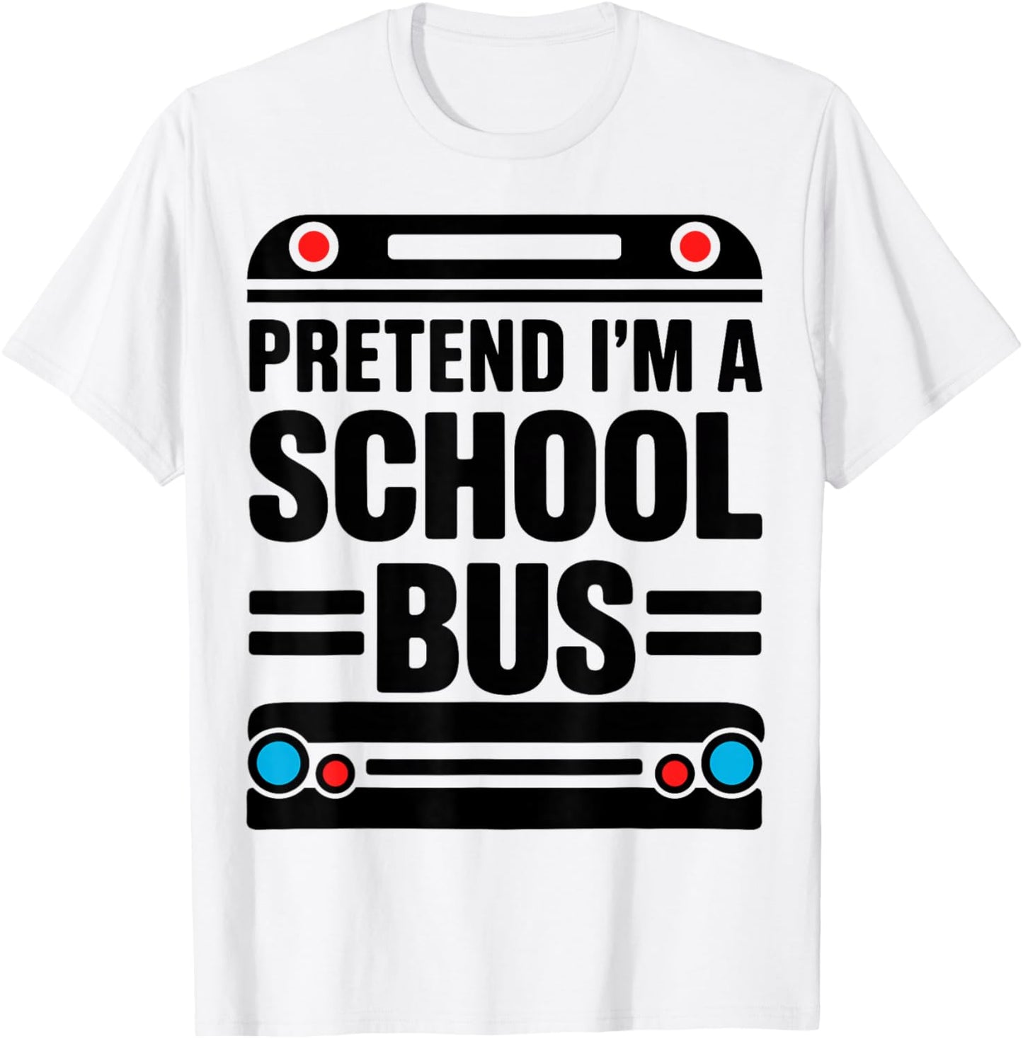 Pretend Im a School Bus Costume Halloween T-Shirt - T-Shirt | White