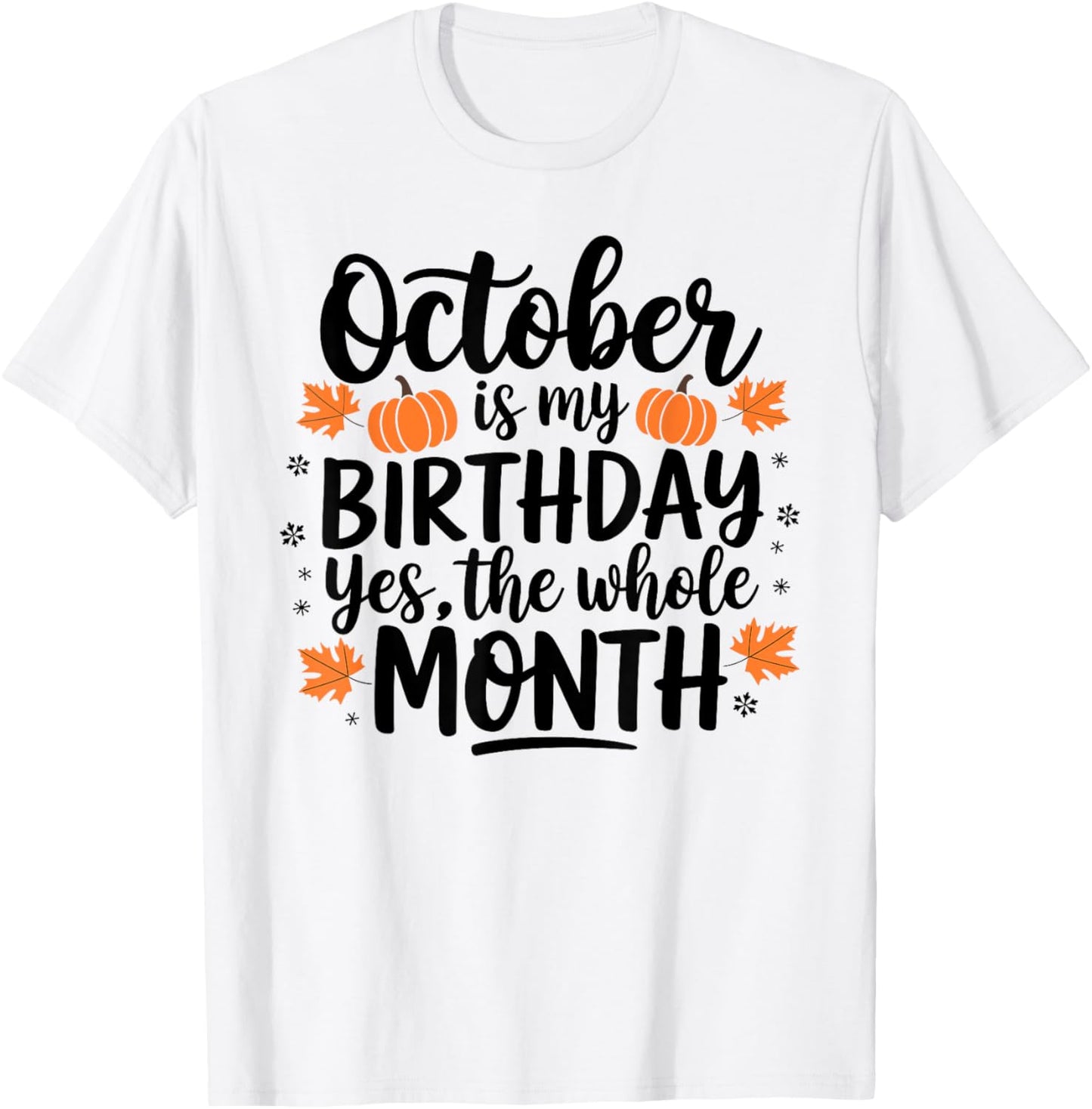 October Is My Birthday Yes The Whole Month Birthday Design T-Shirt - T-Shirt | White
