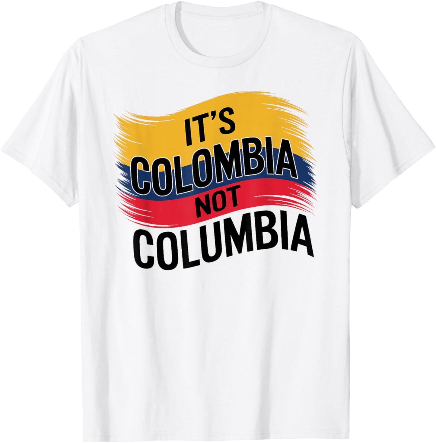 Its Colombia Not Columbia Colombian Caleños Bogota Medellin T-Shirt - T-Shirt | White