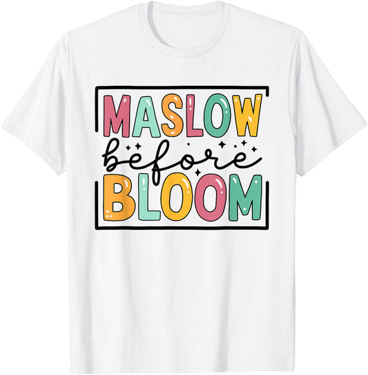 Psychologist Maslow Before Bloom Sped Teacher Classroom T-Shirt - T-Shirt | White