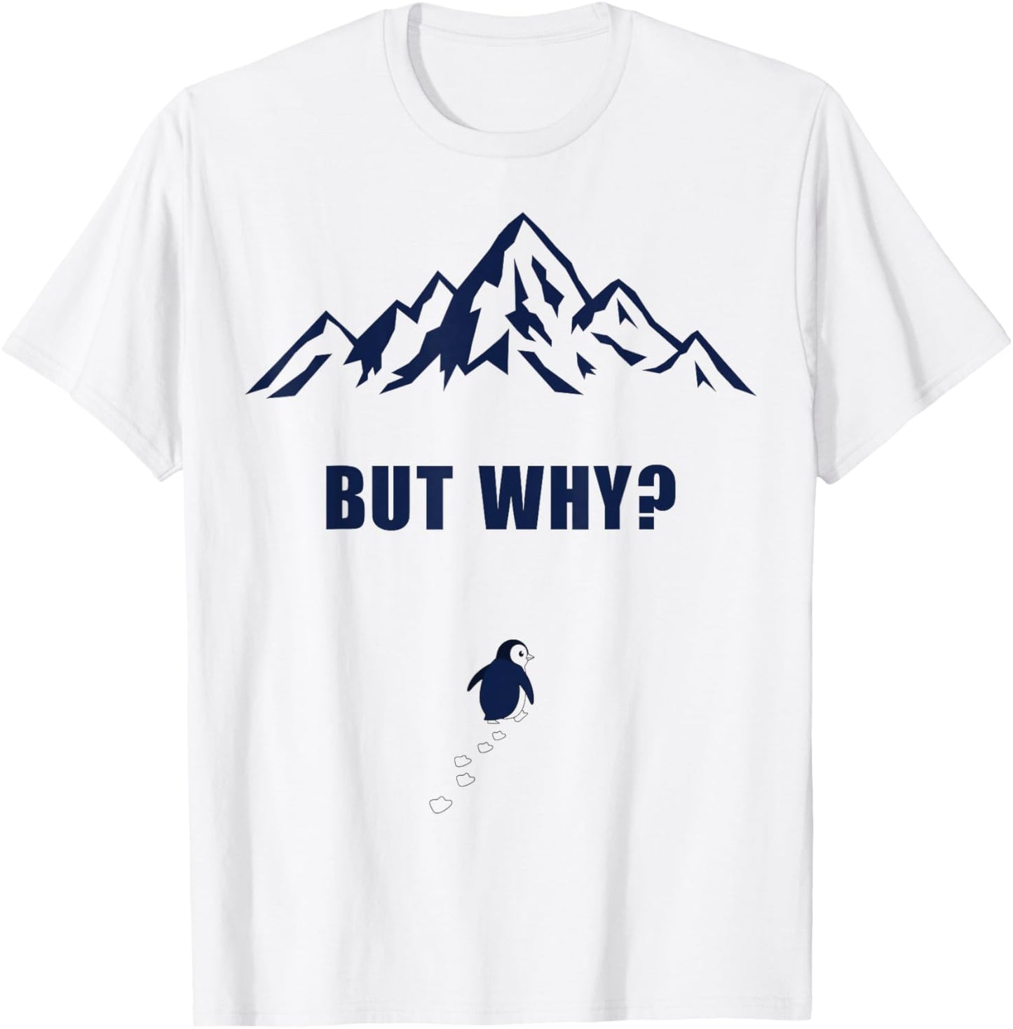 Penguin But Why Head Towards The Mountains Motivation T-Shirt - T-Shirt | White
