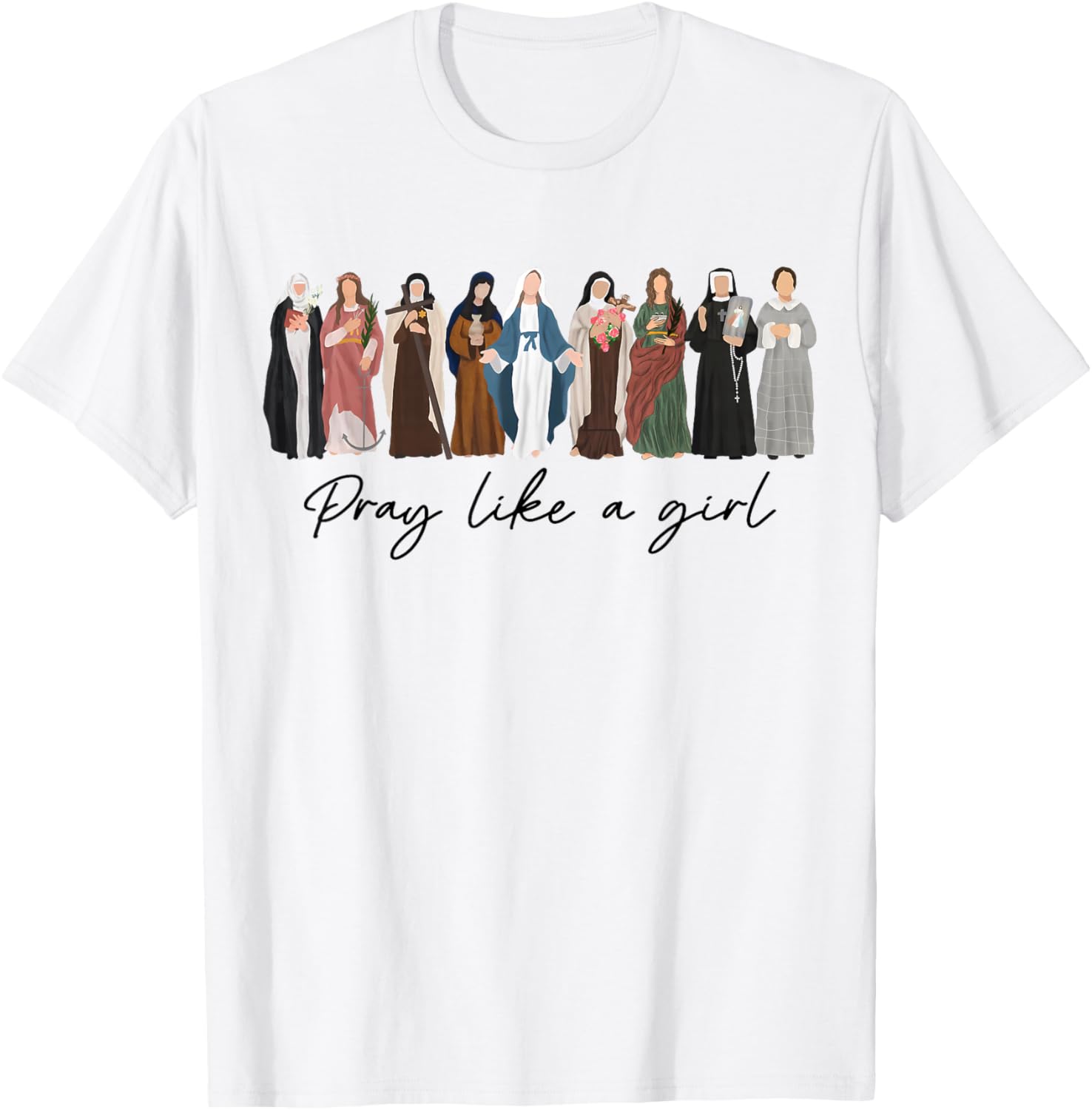 Pray Like A Girl Female Saints Catholic Christian Faith T-Shirt - T-Shirt | White
