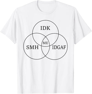 Venn Diagram IDGAF Funny Meme Science SciFi SMH IDK T-Shirt - T-Shirt | White