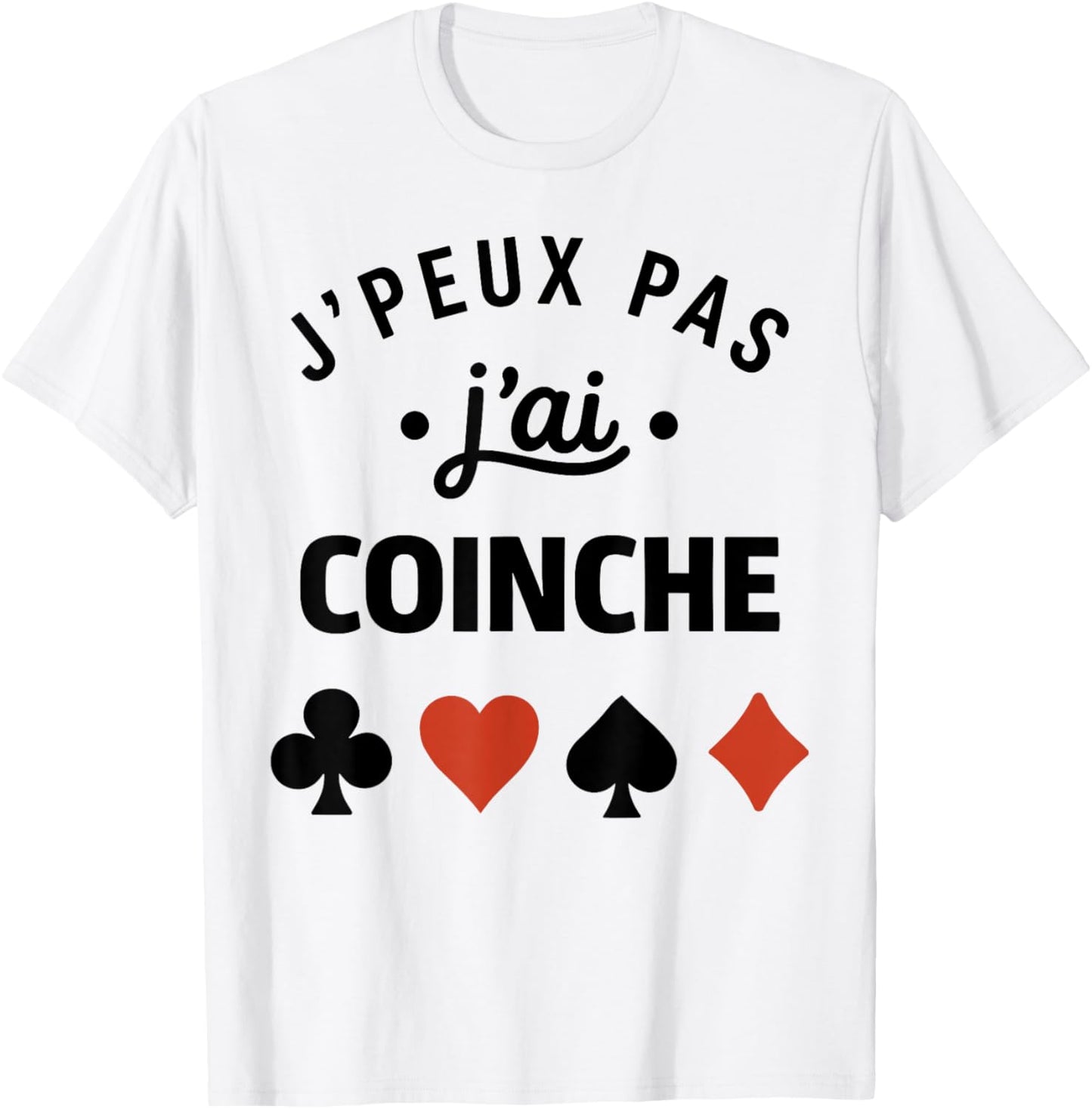 Humour belote Coinche joueuse J'peux Pas J'Ai Coinche T-Shirt - T-Shirt | White