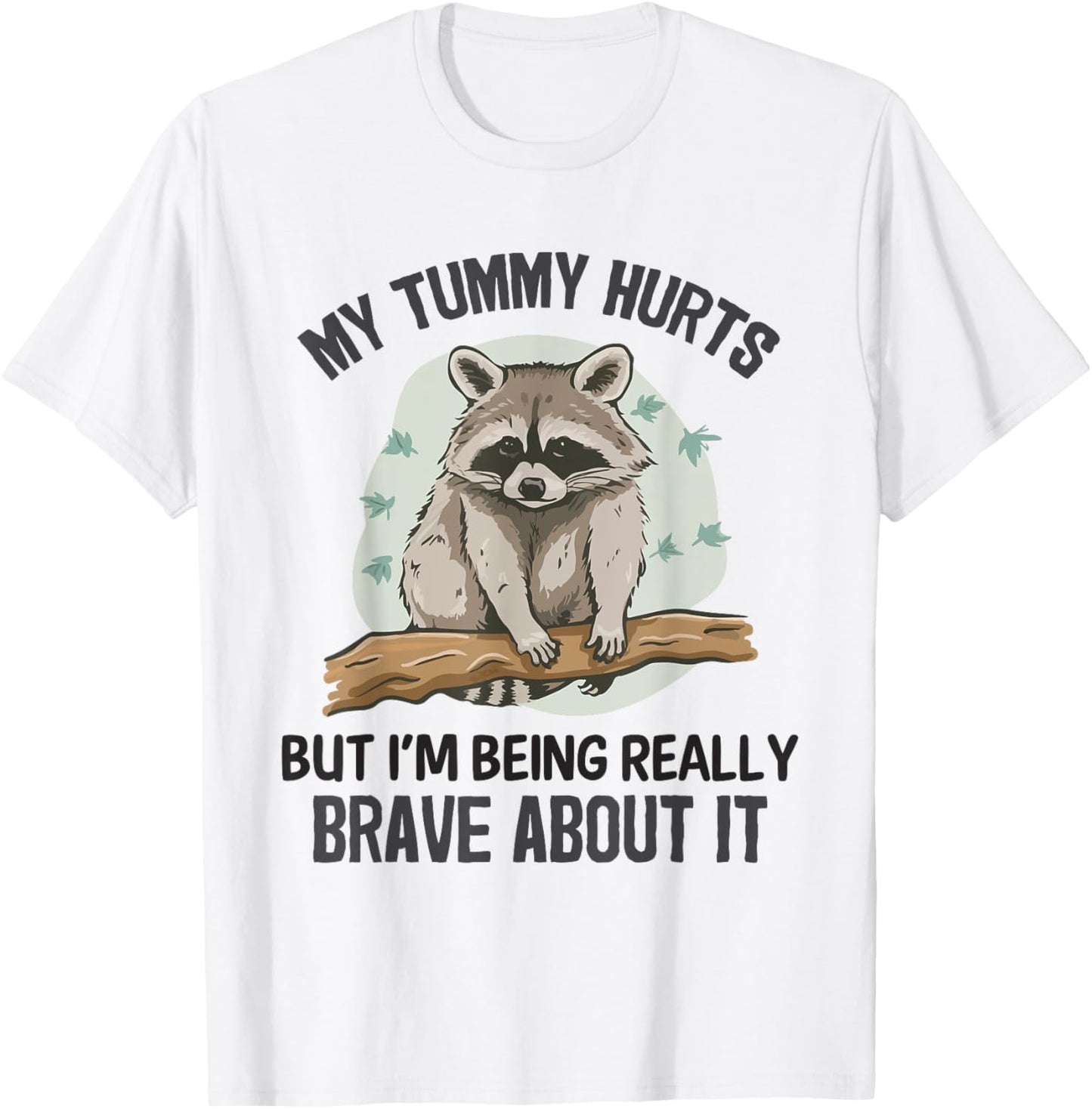 Raccoon Funny My Tummy Hurts Weird Meme Raccoon Humor T-Shirt - T-Shirt | White