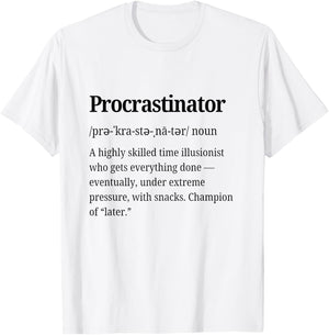 Procrastinator Definition Funny Procrastination Personality T-Shirt - T-Shirt | White