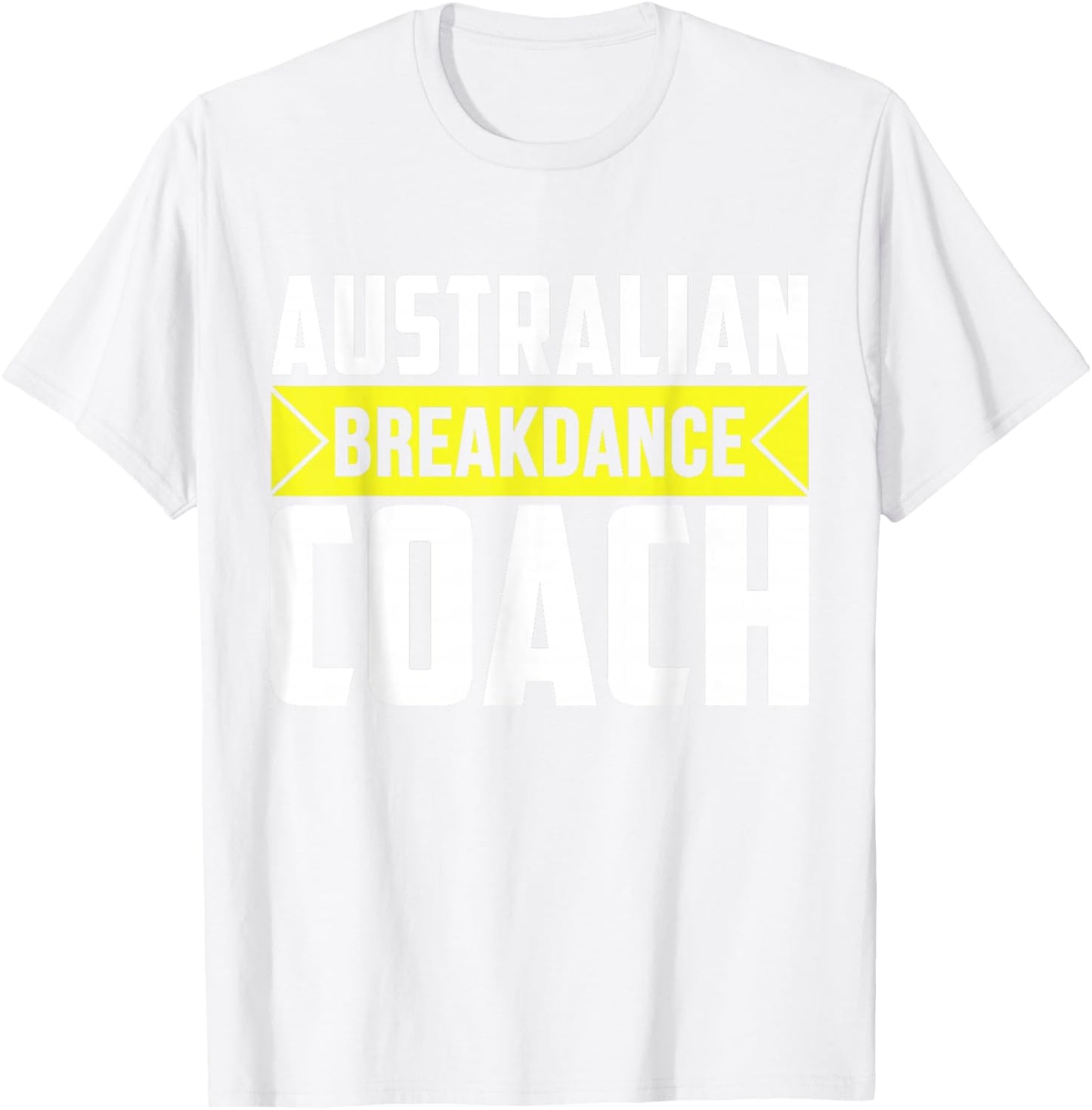 Australian Breakdancing Costume Coach Break Dancer Matching T-Shirt - T-Shirt | White