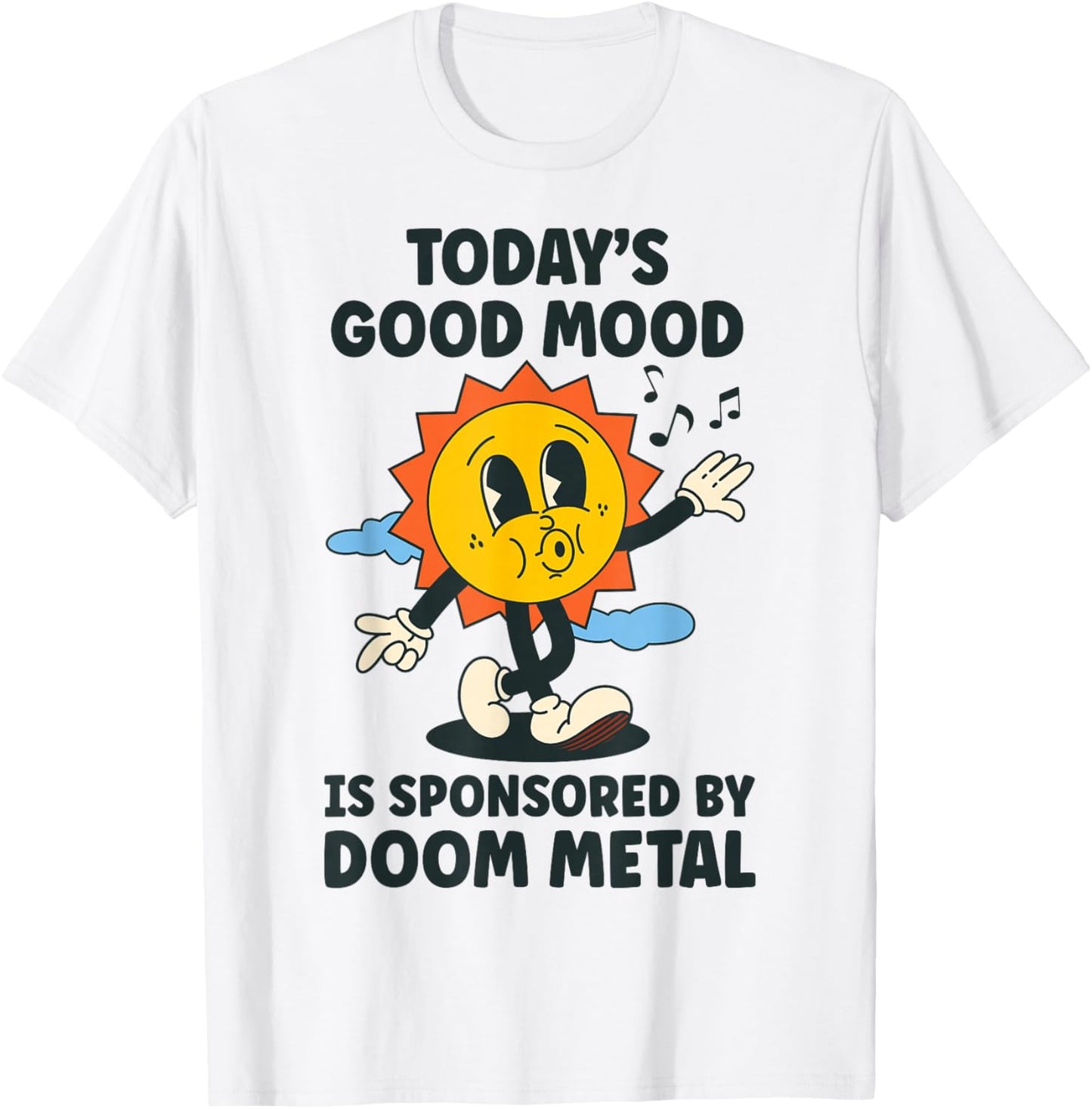 Today's Good Mood Is Sponsored By Doom Metal Retro Funny T-Shirt - T-Shirt | White