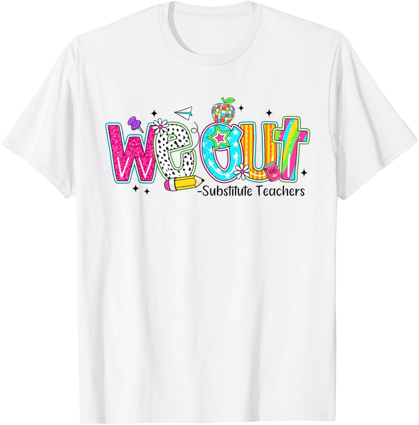 We Out Substitute Teachers Funny Last Day Of School T-Shirt - T-Shirt | White