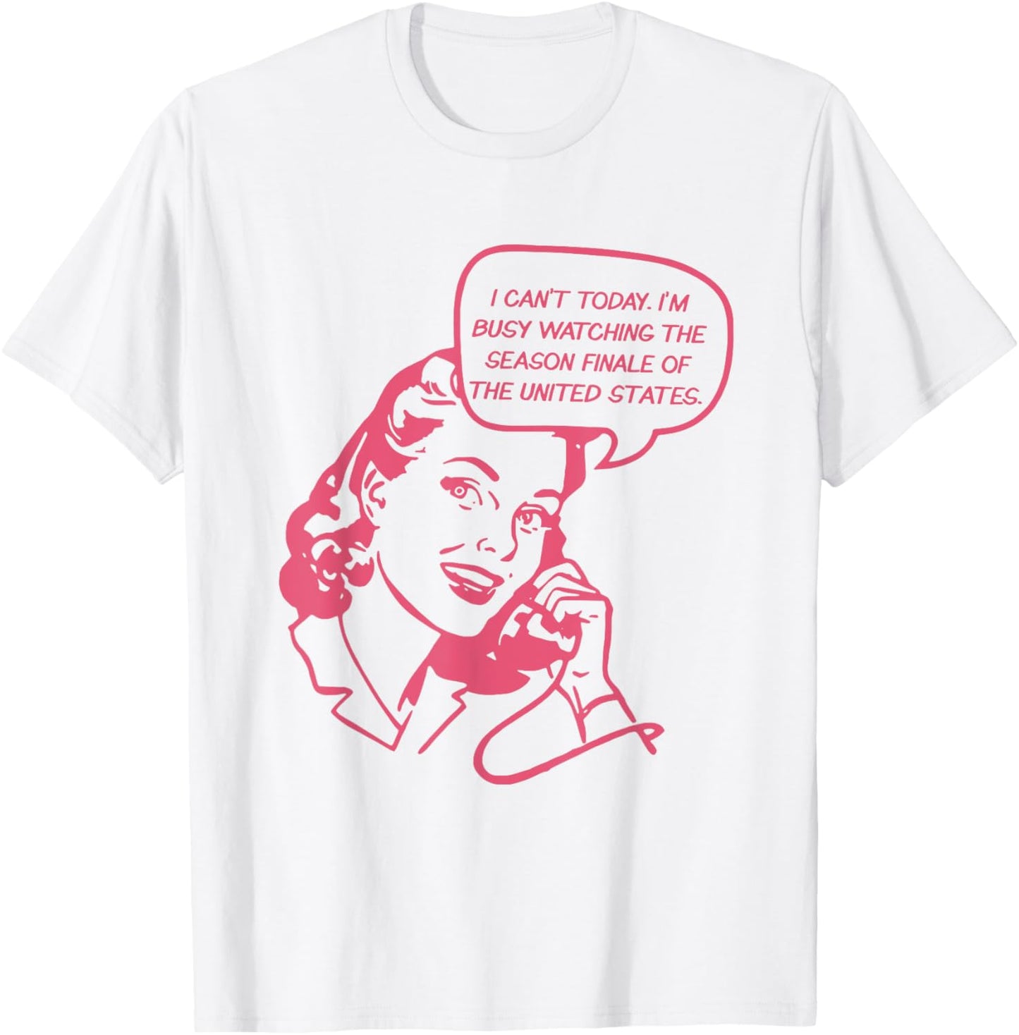 I Can't Today I'm Busy Watching The Season Finale Of The US T-Shirt - T-Shirt | White