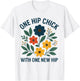 One Hip Chick with One New Hip Shirt, Funny Hip Replacement T-Shirt - T-Shirt | White