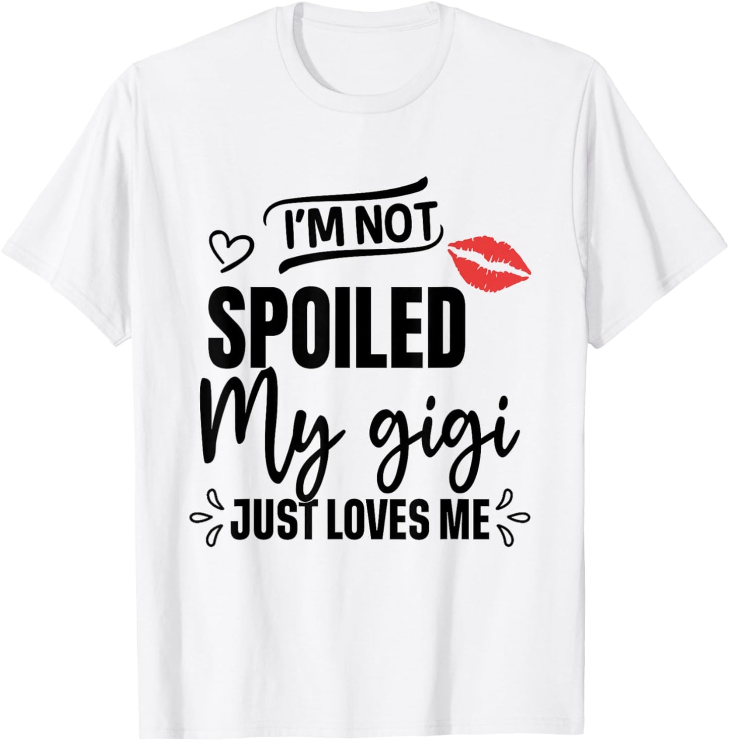 I'm Not Spoiled My Gigi Just Loves Me Kids T-Shirt - T-Shirt | White