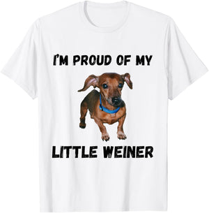I'm Proud Of My Little Weiner Funny Dachshund Dog Lover T-Shirt - T-Shirt | White