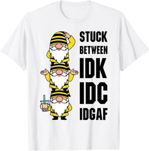 Gnome Stuck Between IDK IDC IDGAF T-Shirt - T-Shirt | White