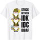 Gnome Stuck Between IDK IDC IDGAF T-Shirt - T-Shirt | White