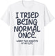 Graphic and Teen Girl Clothes I Tried Being Normal Once Funny , Small, White T-Shirt - T-Shirt | White