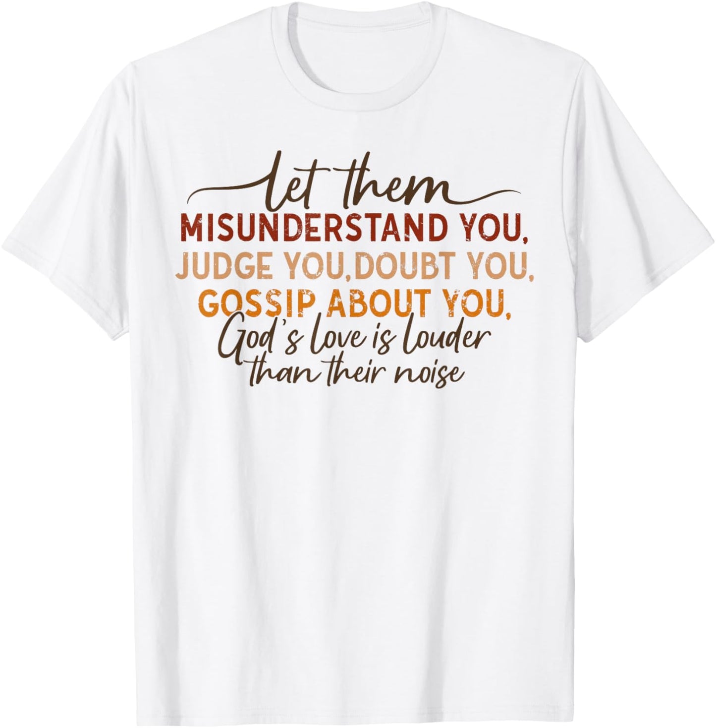 Let Them Misunderstand You Judge You Doubt You Gossip About T-Shirt - T-Shirt | White