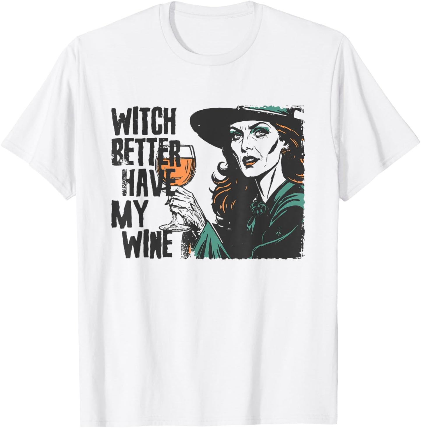 Witch Better Have My Wine Funny Halloween Spooky Season T-Shirt - T-Shirt | White