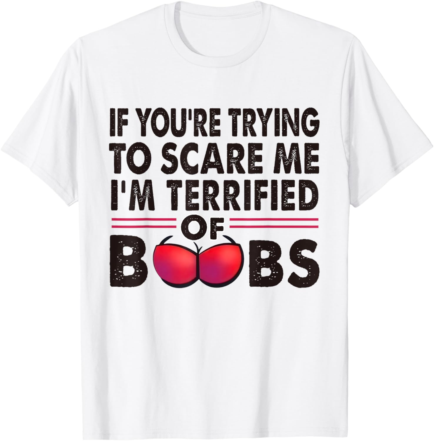 If You're Trying To Scare Me I'm Terrified Of Boobs Retro T-Shirt - T-Shirt | White