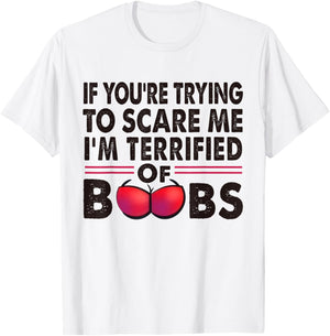 If You're Trying To Scare Me I'm Terrified Of Boobs Retro T-Shirt - T-Shirt | White