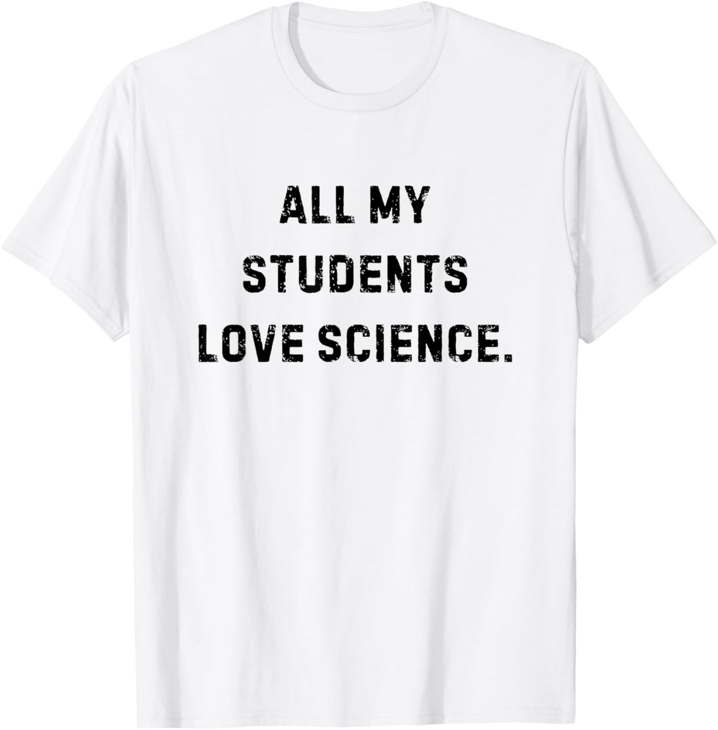 All My Students Love Science Funny Teacher White Lie Party T-Shirt - T-Shirt | White