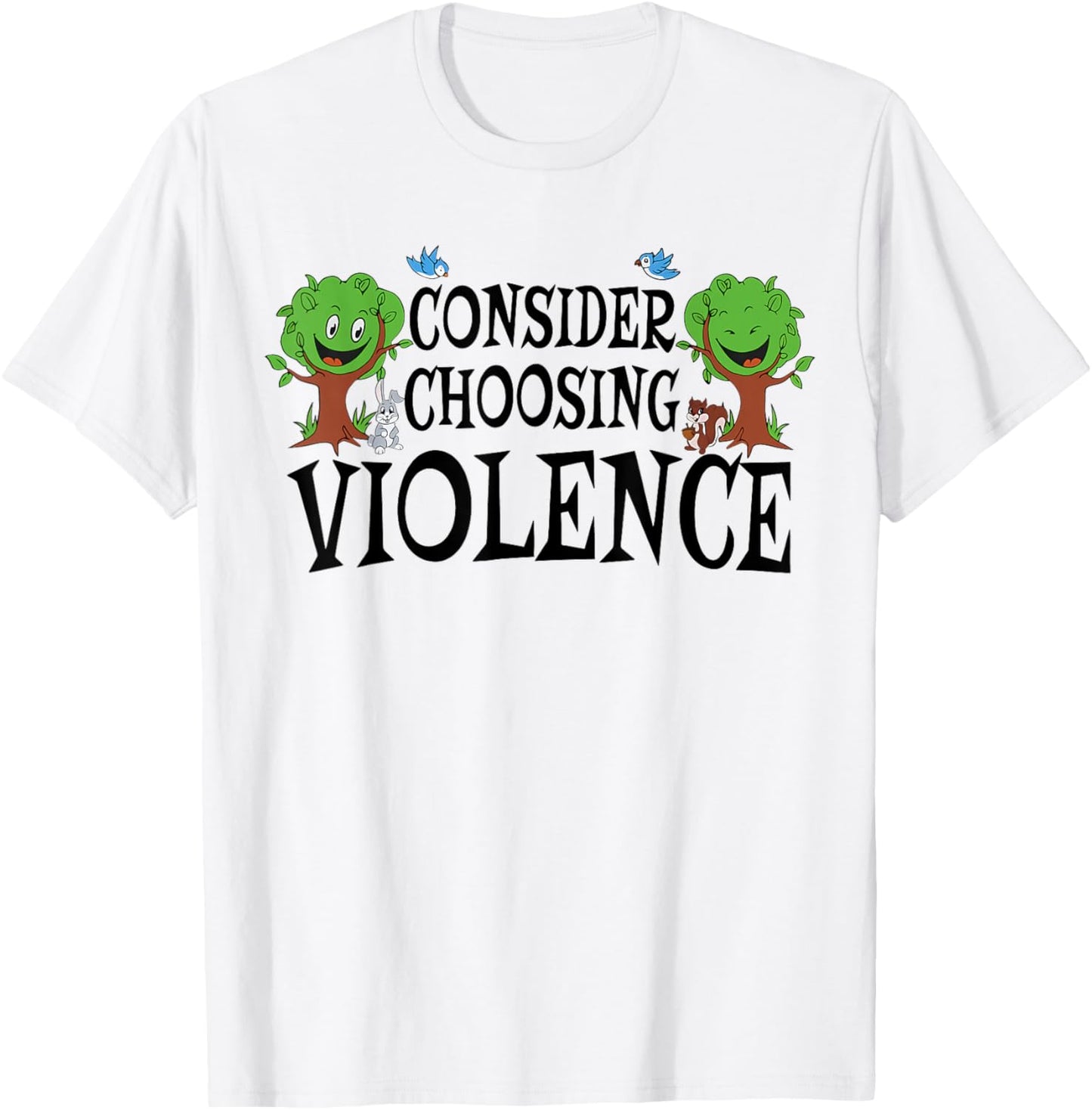Consider Choosing Violence Funny Saying Quote Men Women T-Shirt - T-Shirt | White