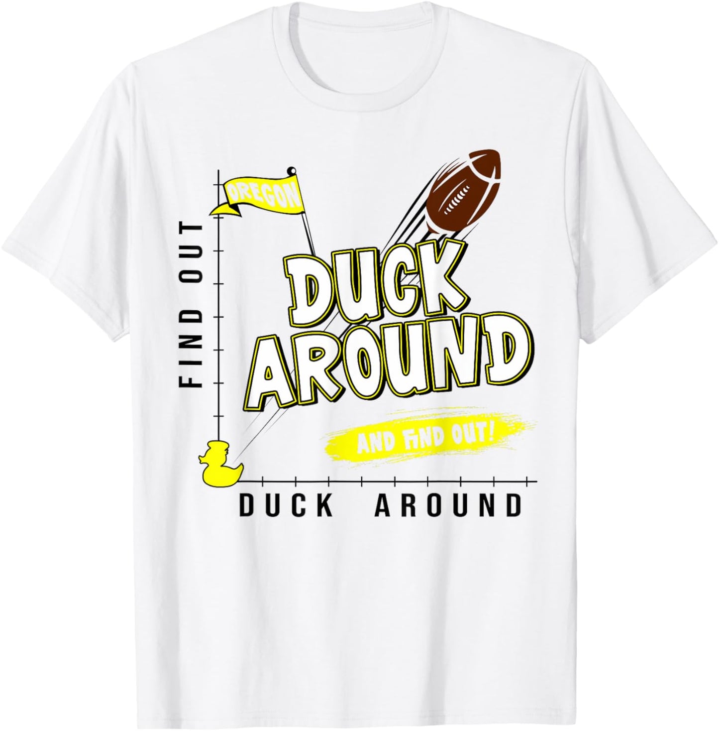Oregon Duck Around And Find Out Oregon Fan T-Shirt - T-Shirt | White