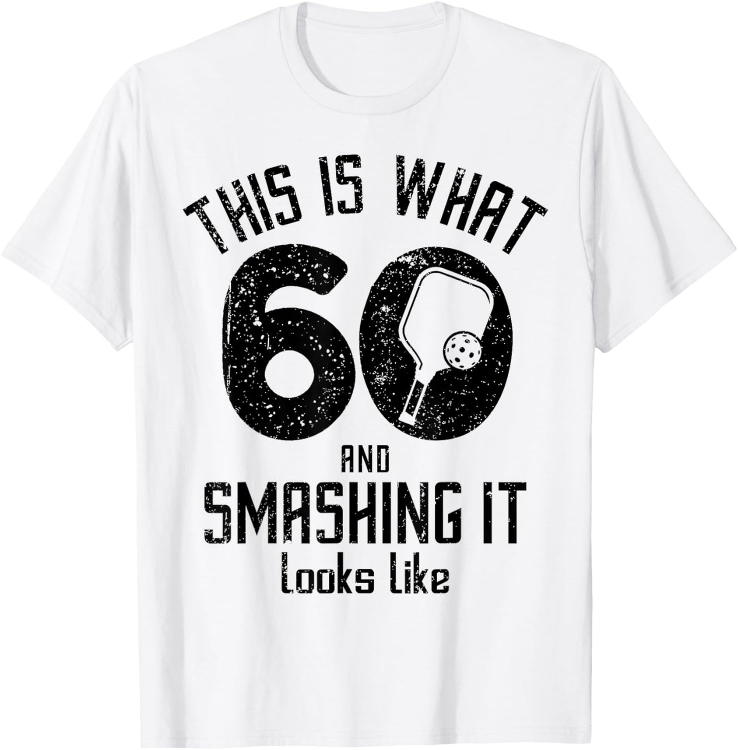 Funny Pickleball 60th Birthday 60 Years Old Love Pickleball T-Shirt - T-Shirt | White