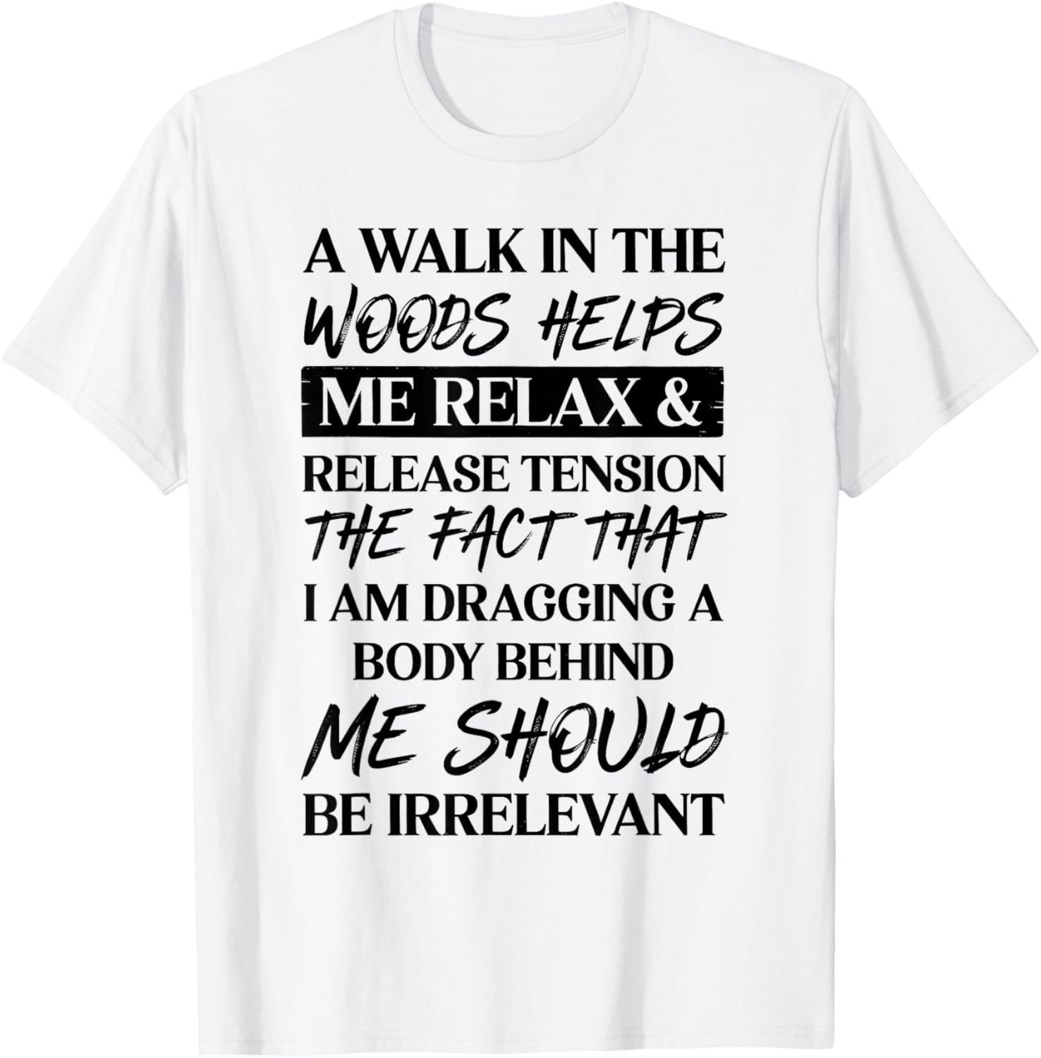 A Walk in The Woods Helps Me Relax & Release Tension T-Shirt - T-Shirt | White