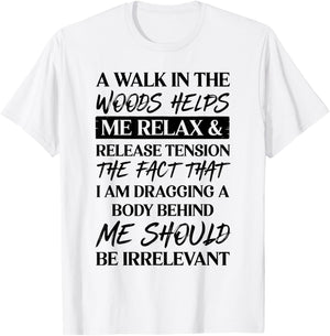 A Walk in The Woods Helps Me Relax & Release Tension T-Shirt - T-Shirt | White