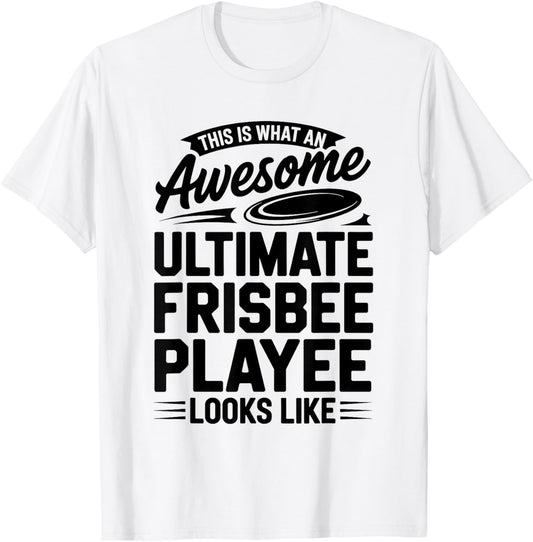 This is What an Awesome Ultimate Frisbee Player Looks Like T-Shirt - T-Shirt | White