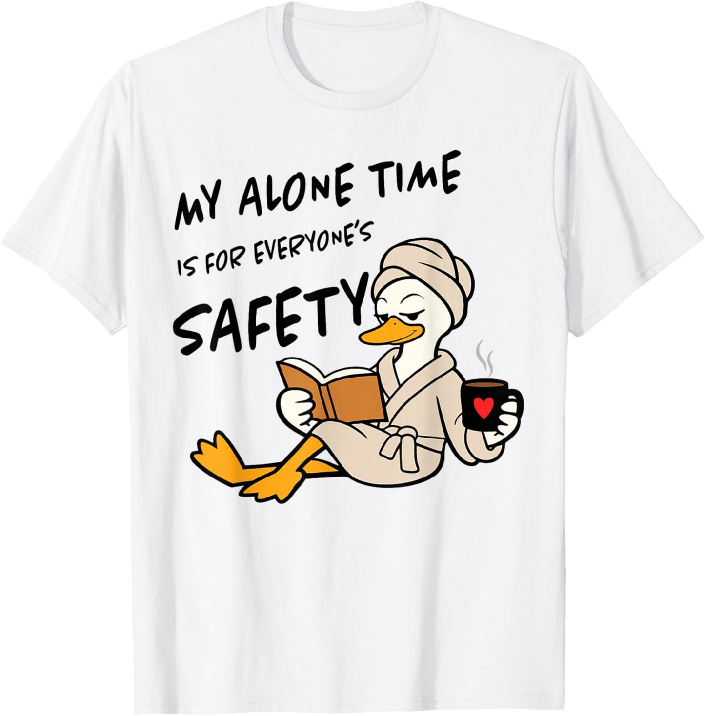 My Alone Time is for Everyone's Safety Mama Goose T-Shirt - T-Shirt | White