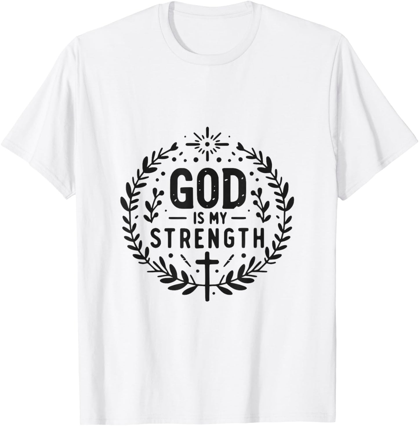 God Is My Strength Inspirational Christian Faith Quote T-Shirt - T-Shirt | White