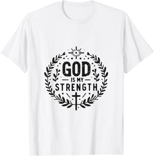 God Is My Strength Inspirational Christian Faith Quote T-Shirt - T-Shirt | White