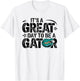 It is a great day to be a gator Funny Design T-Shirt - T-Shirt | White