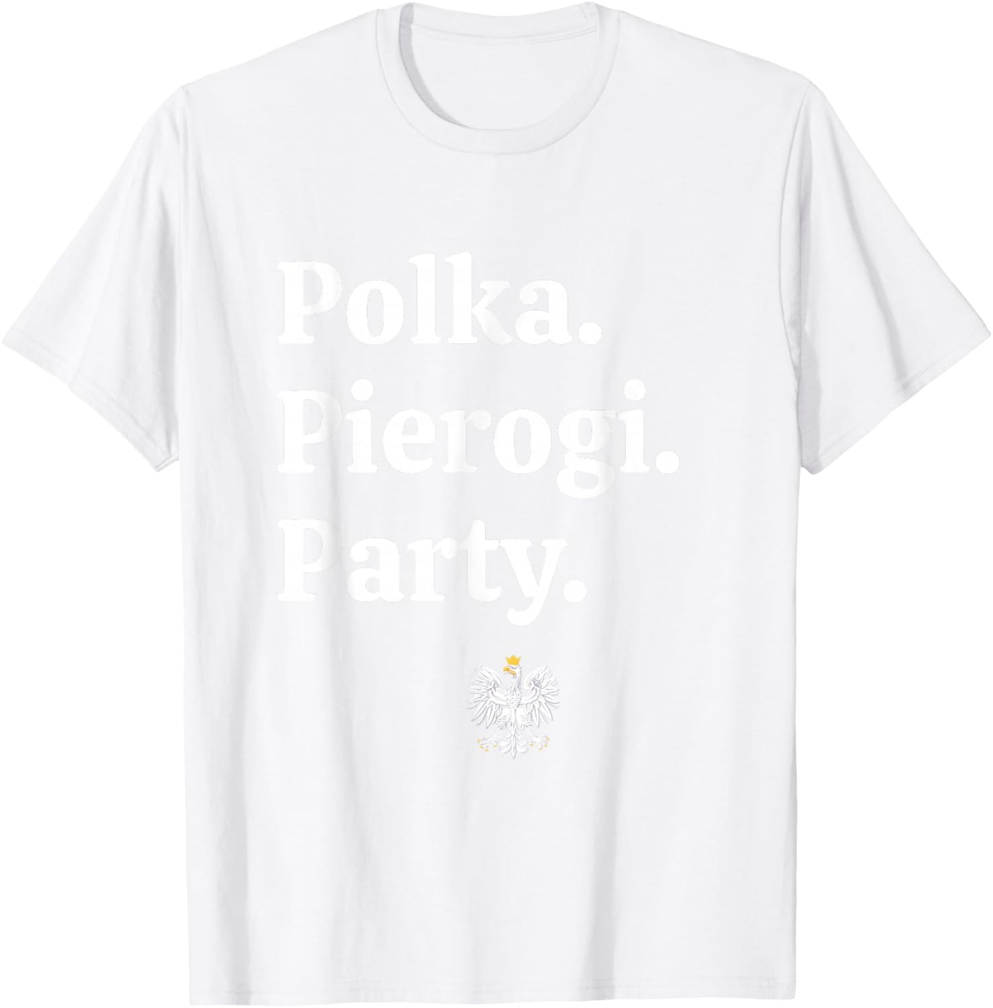 Polka. Pierogi. Party. – Dyngus Day 2025 Polish American T-Shirt - T-Shirt | White