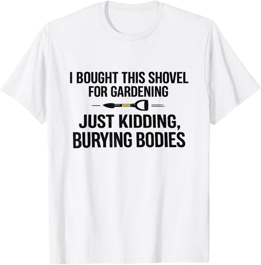 Funny Gardening Humor, Plant Lover Backyard Gardener T-Shirt - T-Shirt | White